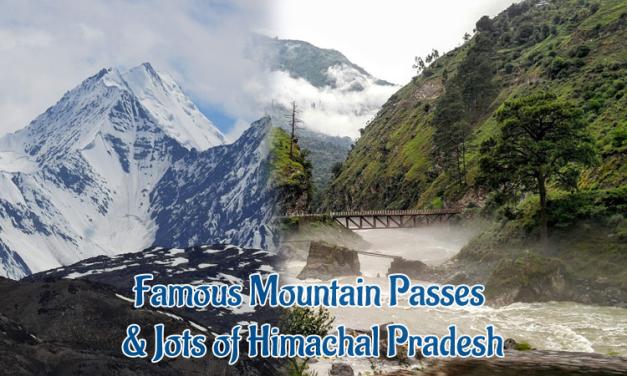 Exploring the Beauty of Himachal: 15 Famous Mountain Passes & Jots