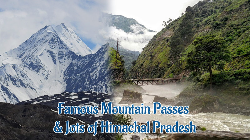 Famous Mountain Passes & Jots of Himachal Pradesh